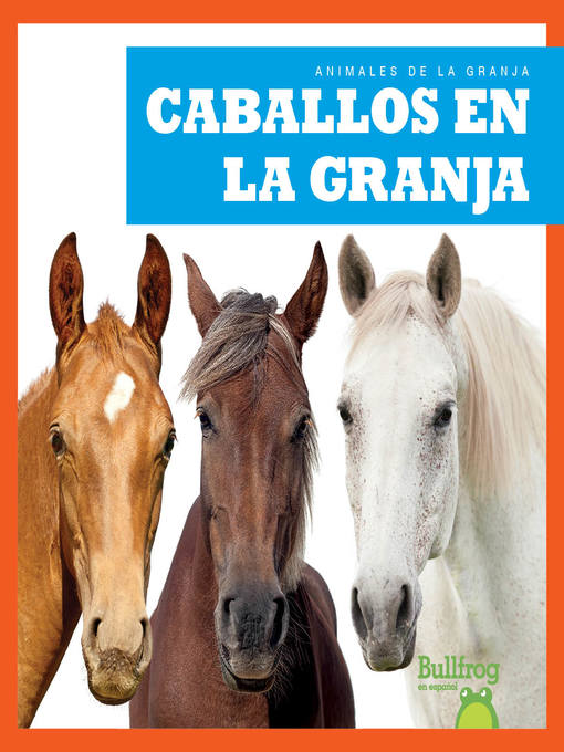Title details for Caballos en la granja (Horses on the Farm) by Bizzy Harris - Available